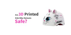 Are 3D Printed Kids Bike Helmets Safe? What Parents Should Know?