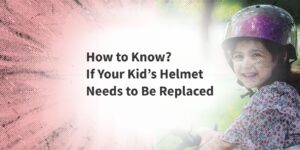 How to Know If Your Kid’s Helmet Needs to Be Replaced?