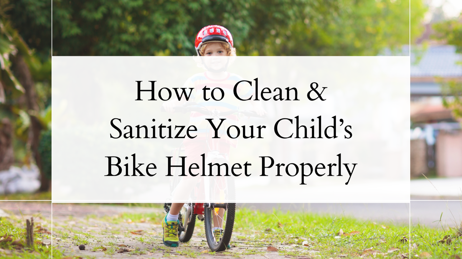 How to Clean & Sanitize Your Child’s Bike Helmet Properly
