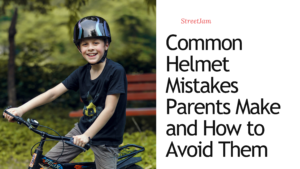 Common Helmet Mistakes Parents Make and How to Avoid Them