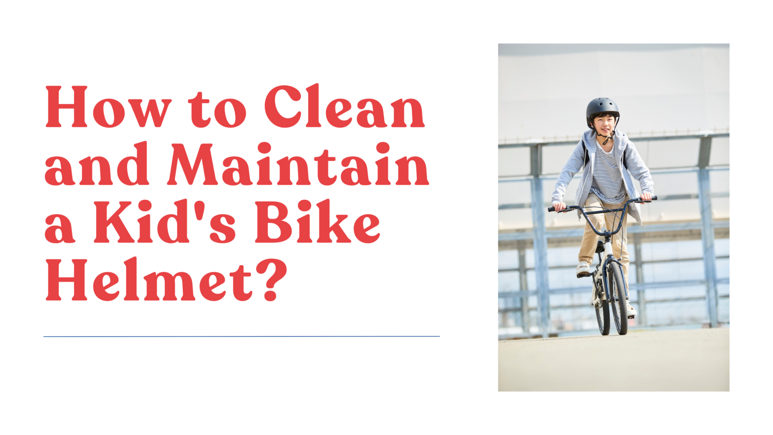 How to Clean and Maintain a Kid’s Bike Helmet?