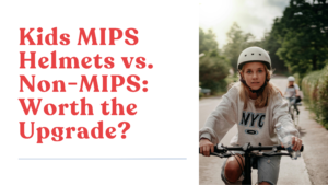 Kids MIPS Helmets vs. Non-MIPS: Worth the Upgrade?